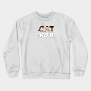 Cat mum - ginger cat oil painting word art Crewneck Sweatshirt